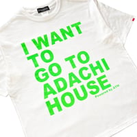 I WANT TO GO TO ADACHIHOUSE T-shirts