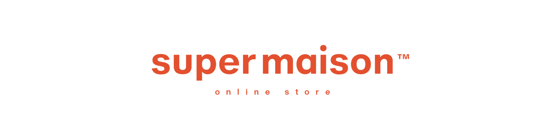 super maison ™