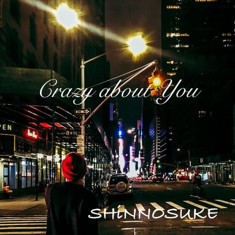 Crazy about You /SHiNNOSUKE