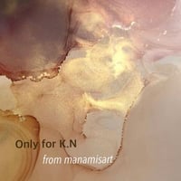 Only for K.N from manamisart