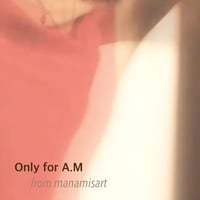 Only for A.M from manamisart