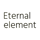 Eternal element
