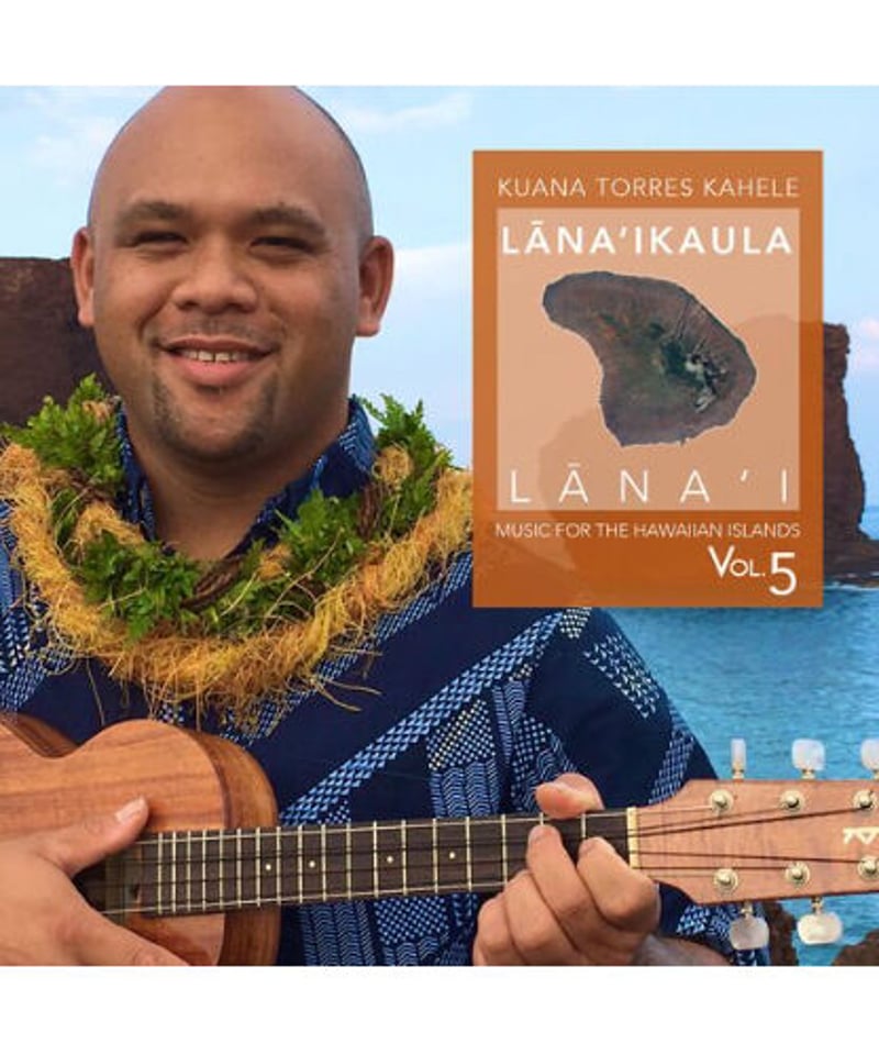 ハワイアン ミュージック CD 【 KUANA TORRES KAHELE 】Lana`ika