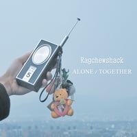 ラグチューシャック『ALONE / TOGETHER』