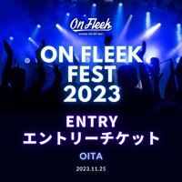 【大分】エントリーチケット OnFleek FEST 2023