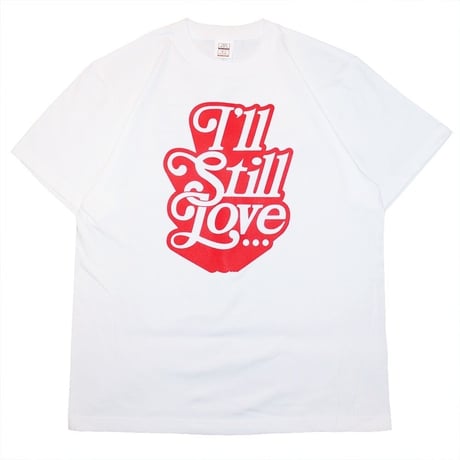 I'll Still Love 湯 T-SHIRTS