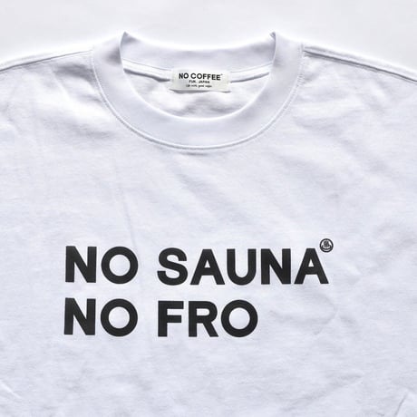 「NO FRO NO SAUNA 」FROCLUB×NO COFFEE×大黒湯 S/S TEE