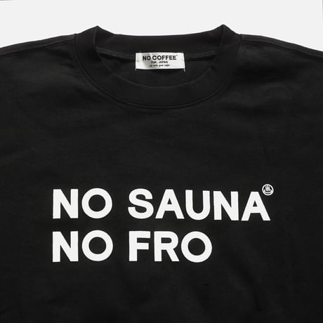 「NO FRO NO SAUNA 」FROCLUB×NO COFFEE×大黒湯 S/S TEE
