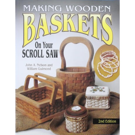 MAKING WOODEN BASKETS On Your SCROLL SAW / 2nd Edition