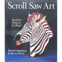 Scroll Saw Art Realistic Pictures in Wood / Patrick Spielman & Kerry Shirts