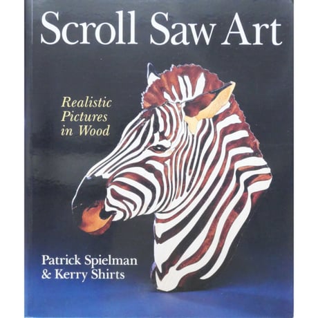 Scroll Saw Art Realistic Pictures in Wood / Patrick Spielman & Kerry Shirts