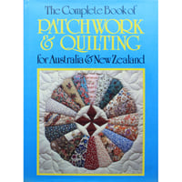The Complete Book of PATCHWORK & QUILTING for Australia & New Zealand