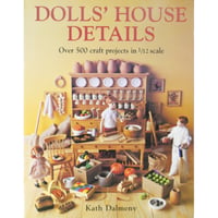 DOLL'S HOUSE DETAILS // Over 500 craft projects in 1/12 scale // Kath Dalmeny