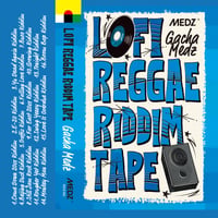 GACHA MEDZ「Lo-fi Reggae Riddim 」カセットテープ