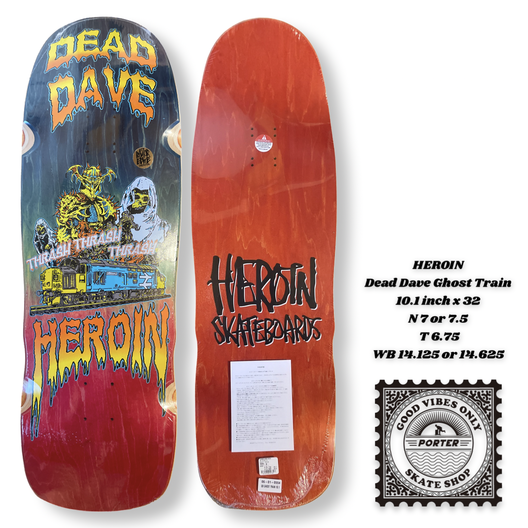 HEROIN Dead Dave Ghost Train 10.1 x 32 N7 or 7