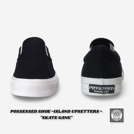 POSSESSED SHOE ~ISLAND UPSETTERS ~ "SKATE GANG"