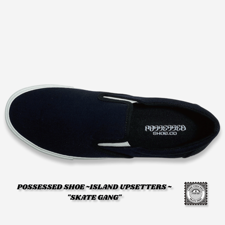 POSSESSED SHOE ~ISLAND UPSETTERS ~ "SKATE GANG"