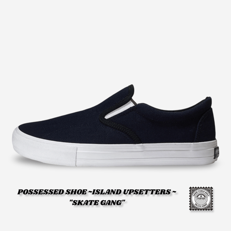 POSSESSED SHOE ~ISLAND UPSETTERS ~ "SKATE GANG"