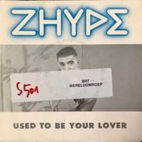 Zhype / Used To Be Your Lover (7″)