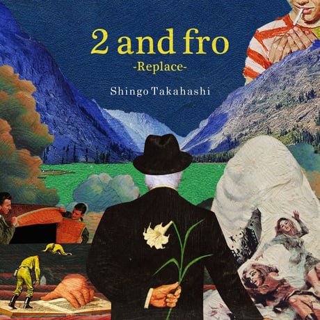2 and fro-Replace- / Shingo Takahasi (MIX CD)