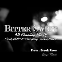 Bitter Sweet -45s Shooting Mix Of "Soul/AOR" & "Sampling Source/R&B"- (DL)