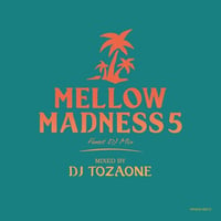DJ TOZAONE / Mellow Madness 5 (MIX CD)