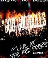 GOO GOO DOLLS Live At The Red Rocks, Red Rocks Amphitheatre, Morrison, CO 06.27.2007 DVD