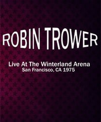ROBIN TROWER Live At The Winterland Arena, San Francisco, CA 03.15.1975 DVD