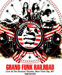 GRAND FUNK RAILROAD Live At The Beacon Theater, New York City, NY 04.25.1997 DVD