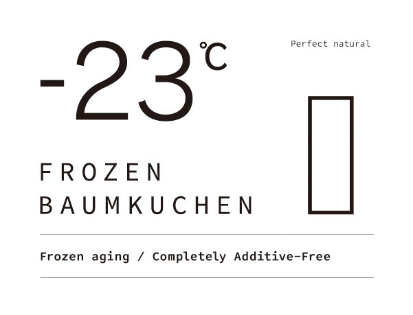 -23℃  FROZEN BAUMKUCHEN