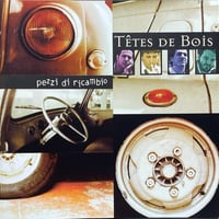 テット・ドゥ・ボワ/Tetes De Bois/Pezzi Di Ricambio
