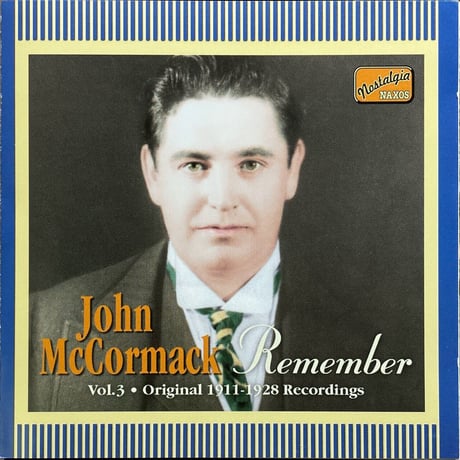 ジョン・マッコーマック/John McCormack/第3集「リメンバー」オリジナル・レコーディングス1911-1928/Remember