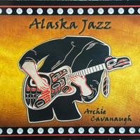 アーチー・ジェイムズ・キャヴァナー/Archie Cavanaugh/アラスカ・ジャズ/Alaska Jazz