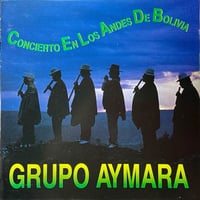 グルーポ・アイマラ/Grupo Aymara/アイマラ族の調べ/Concierto En Los Andes De Bolivia