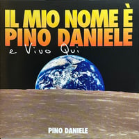 ピーノ・ダニエレ/Pino Daniele/Il Mio Nome e Pino Daniele E Vivo Qui