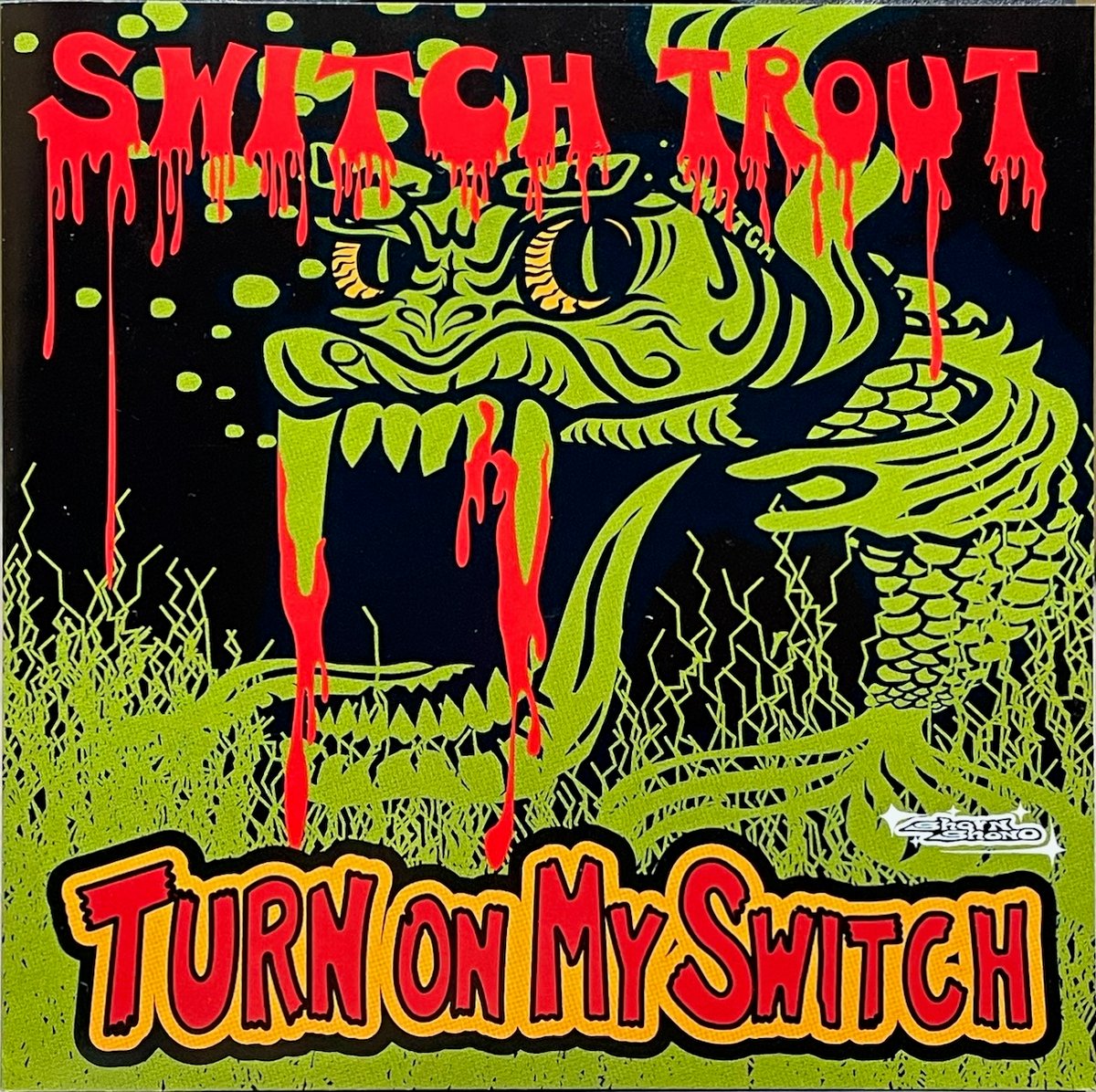 スイッチトラウト/The Switch Trout/Turn On My Switch | 音盤本舗