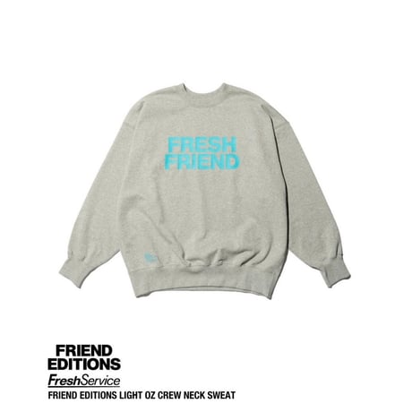 FreshService × FRIEND EDITIONS "FRIEND EDITIONS LIGHT OZ CREW NECK SWEAT"