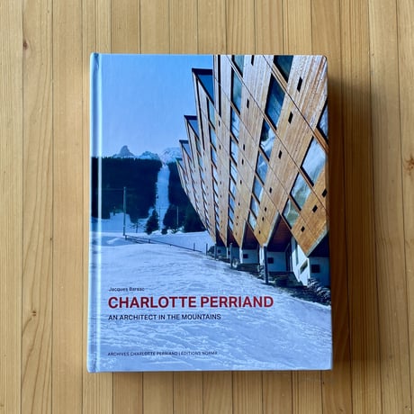 CHARLOTTE PERRIAND, An architect in the mountains /  BOOK