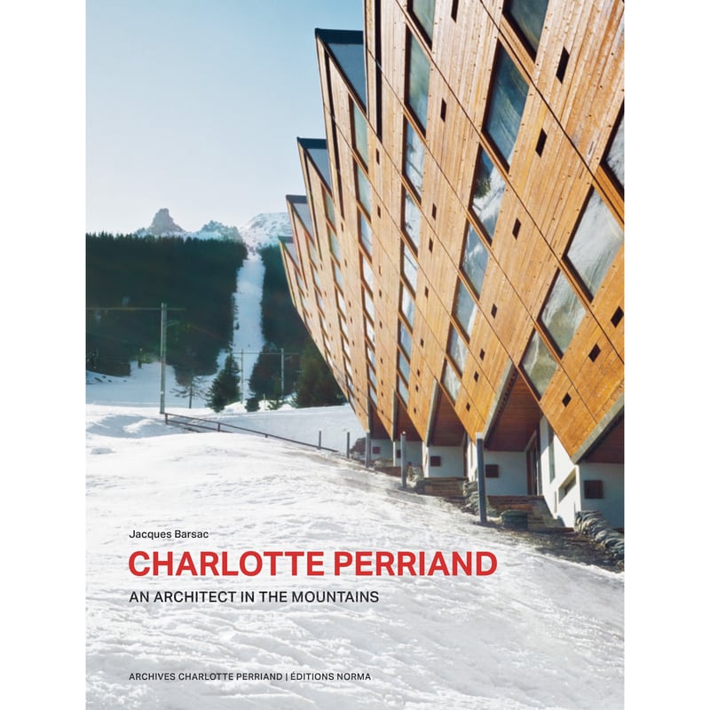 シャルロット・ペリアンAN ARCHITECT IN THE MOUNTAINS CHARLOTTE PERRIAND, An architect in the mountai