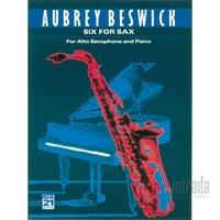 Six for Sax for Alto Saxophone and Piano Aubrey Beswick