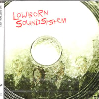 LOWBORN SOUNDSYSTEM／卑しい生まれの音響装置 (CD)