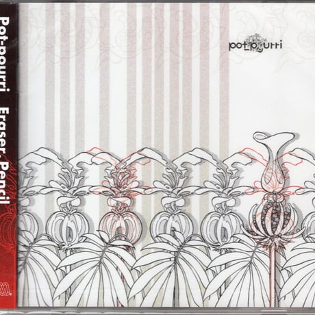 Pot-pourri ＝ポプリ／Eraser, Pencil ＝イレイザー、ペンシル (CD)＊特典CDr付！