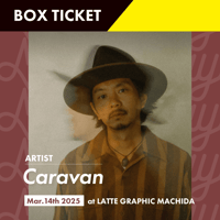 【BOX席チケット】3.14 2025 Music Day Ticket「Caravan」