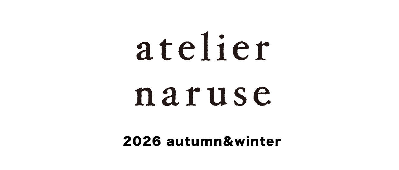 atelier naruse | 2026 a/w
