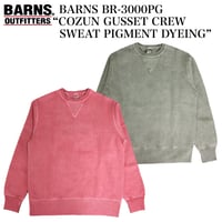 BARNS BR-3000PG “COZUN GUSSET CREW SWEAT PIGMENT DYEING”