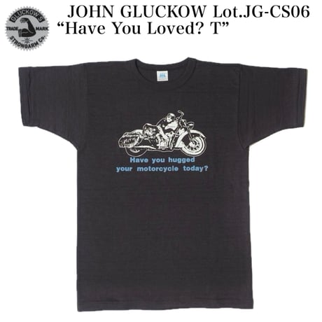 JOHN GLUCKOW Lot.JG-CS06 “Have You Loved? T”