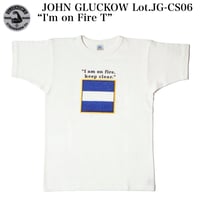 JOHN GLUCKOW Lot.JG-CS06 “I'm on Fire T”