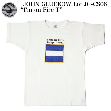 JOHN GLUCKOW Lot.JG-CS06 “I'm on Fire T”