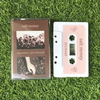 Salt Money - Eternity / First Breath (Tape)