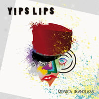MONICA URANGLASS「YIPSLIPS」